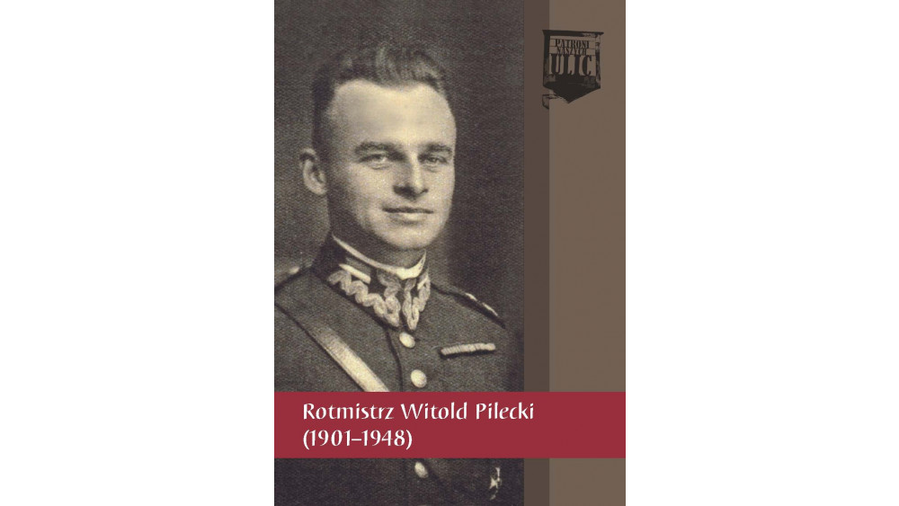 Bohaterowie Rzeczypospolitej. Rotmistrz Witold Pilecki